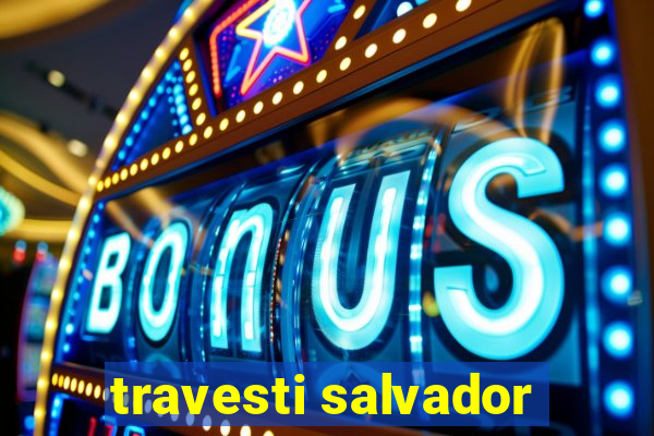 travesti salvador